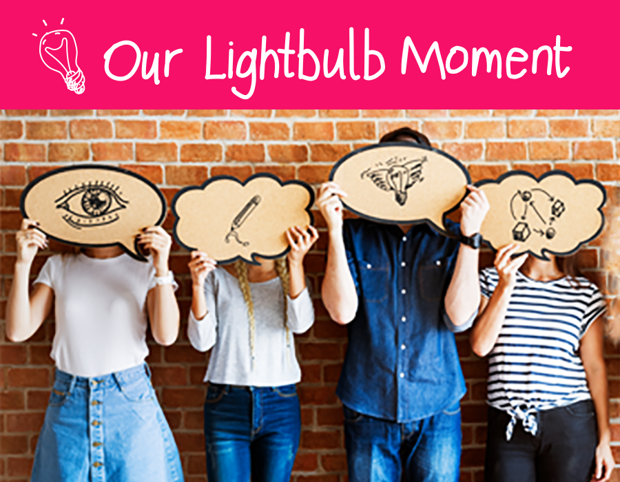 Our lightbulb moment